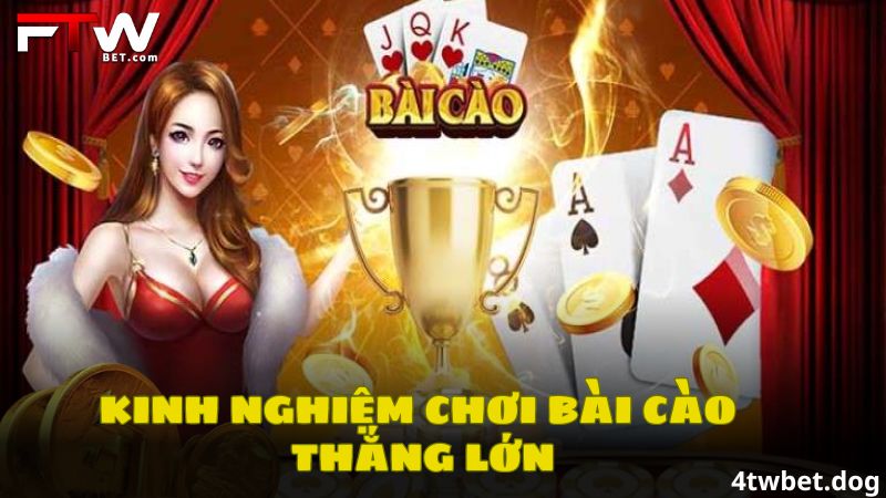 Kinh nghiệm chơi bài cào thắng lớn