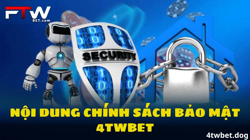Nội dung chính sách bảo mật 4TWBET