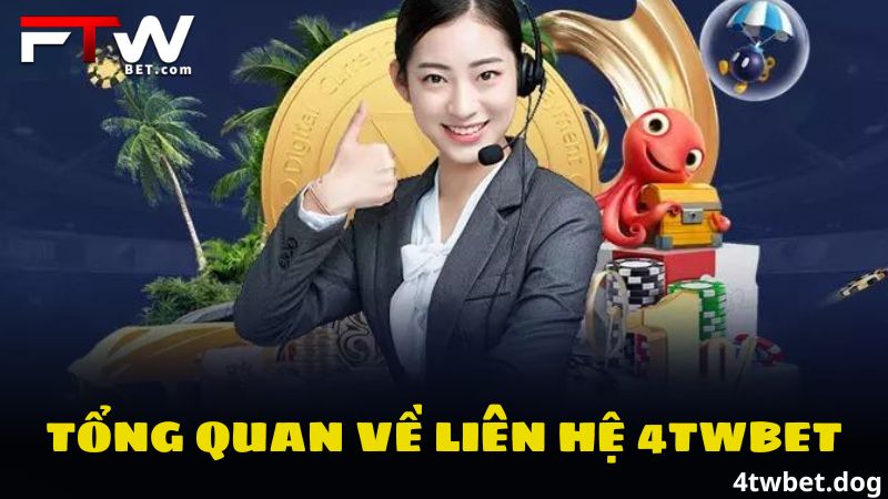 Liên Hệ 4Twbet - Bật Mí Những Cách Kết Nối Với Nhà Cái