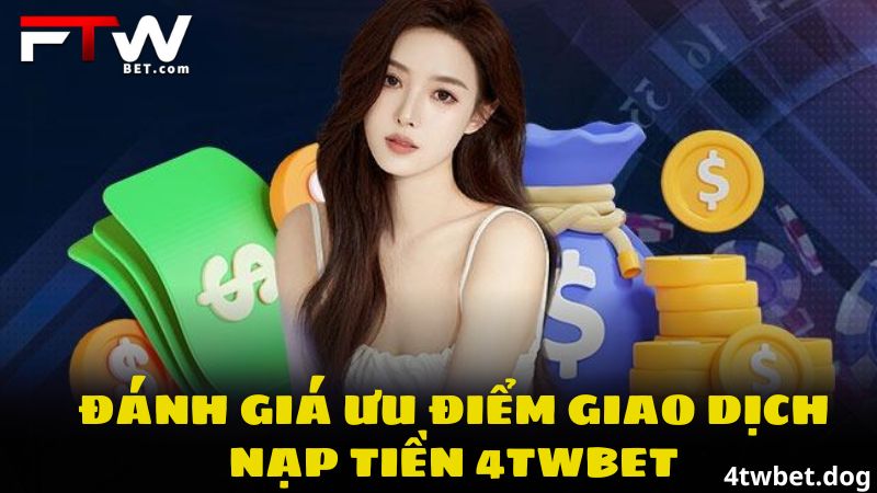 Nạp Tiền 4Twbet - Hướng Dẫn Chi Tiết Dành Cho Tân Binh