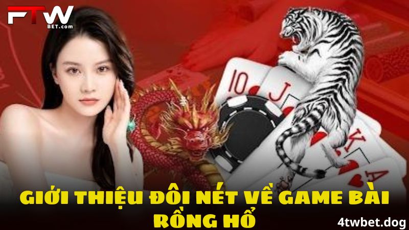 Rồng Hổ - Chia Sẻ Cách Chơi Chi Tiết Tại 4twbet