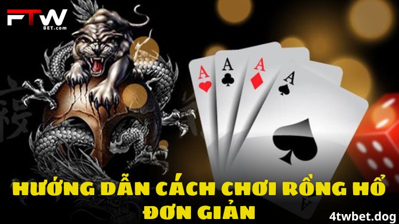 Hướng dẫn cách chơi rồng hổ đơn giản