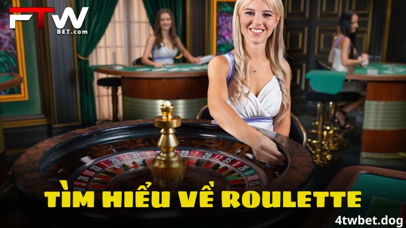 Roulette - Hướng Dẫn Chơi Nhanh Thắng Lớn Tại 4twbet