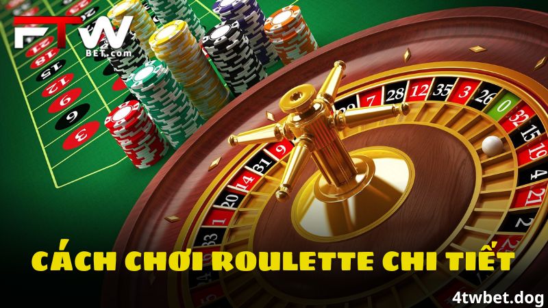 Cách chơi Roulette chi tiết