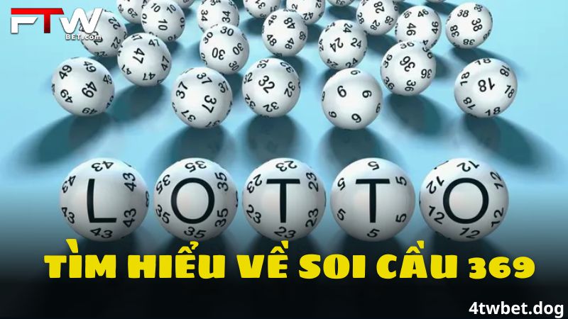 Soi Cầu 369 - Dự Đoán Xổ Số 3 Miền Chuẩn Nhất Cùng 4twbet