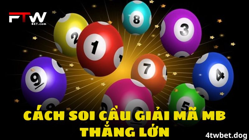 Cách soi cầu giải mã MB thắng lớn