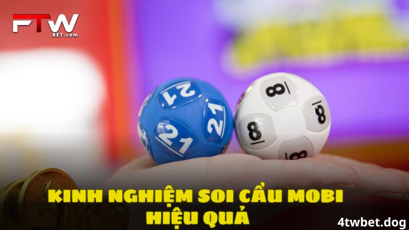 Kinh nghiệm soi cầu Mobi hiệu quả