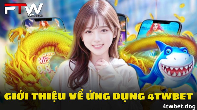 Tải App 4Twbet - Trải Nghiệm Ứng Dụng Giải Trí Tiện Ích